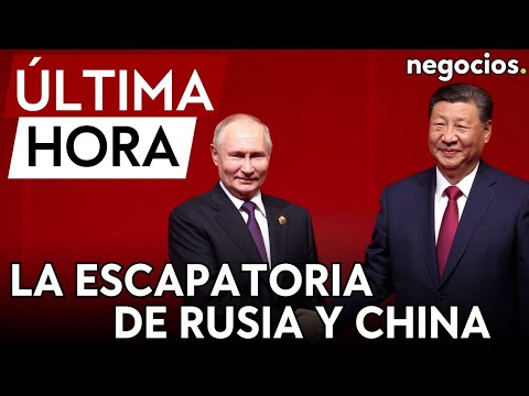 &Uacute;LTIMA HORA | Rusia y China encuentran una soluci&oacute;n para los pagos ante las sanciones de EEUU