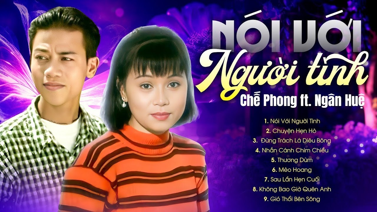 Playlist Nhạc Trữ Tình Bolero Hay Tê Tái Con Tim ♫ LK NÓI VỚI NGƯỜI TÌNH - CHẾ PHONG FT. NGÂN HUỆ