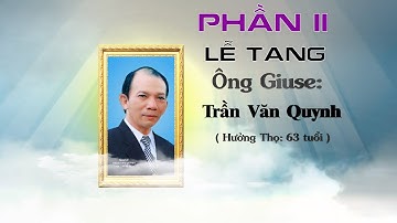 LỄ TANG ÔNG GIUSE TRẦN VĂN QUYNH ✔1958/2021 (Phần 2)