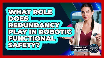 What Role Does Redundancy Play In Robotic Functional Safety?