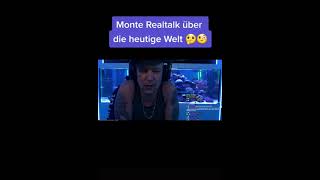 Monte Realtalk über die heutige Welt