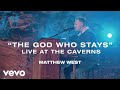 Matthew West - The God Who Stays (Live at the Caverns)