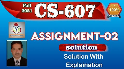 CS607 ASSIGNMENT 2 SOLUTION Fall 2021 || CS607 Assignment No. 02 Solution 100% Correct by Sohail
