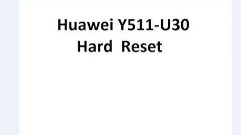Huawei Y511 U30 Hard reset