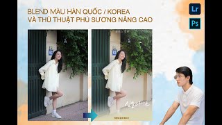 Blend màu hàn quốc / korea và thủ thuật phủ sương nâng cao đơn giản trên photoshop 2022 screenshot 3