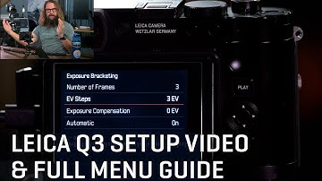 Leica Q3 Setup Video & Full Menu Guide