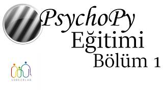Türkay Şahin ile PsychoPy Eğitimi - Ders 1 (SOBEER Lab)