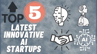 Top 5 Latest Innovative AI Startups in 2021