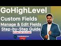 GoHighLevel Custom Fields Tutorial || Manage, Edit &amp; Organize Fields in Settings [2025] #gohighlevel