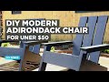 DIY Modern Adirondack Chair - Under $50