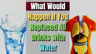 The Water Challenge: What Happens When You Replace All Drinks with H2O?