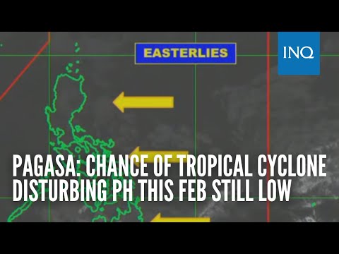 Pagasa: Chance of tropical cyclone disturbing PH this Feb still low