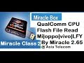 All Qualcomm CPU Flash File Read | M|LFY|Oppo|Vivo| QC Flash File Read-Save by Miracle Box 2.65 "
