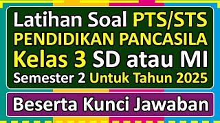 Latihan Soal PTS/STS PENDIDIKAN PANCASILA Kelas 3 SD/MI Semester 2 Kurikulum Merdeka Tahun 2025 Latihan Soal PTS/STS PENDIDIKAN PANCASILA Kelas 3 SD/MI Semester 2 Kurikulum Merdeka Tahun 2025
