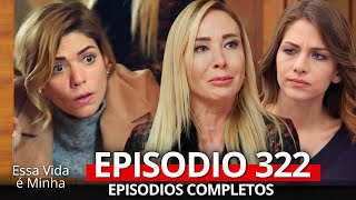 Essa Vida é Minha 322 Episodio (Dublagem em Português)