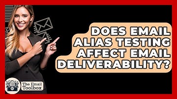 Does Email Alias Testing Affect Email Deliverability? - TheEmailToolbox.com