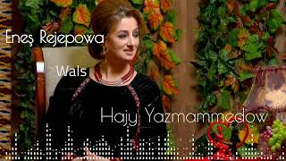 Enesh Rejepowa ft. Hajy Yazmammedow- Wals