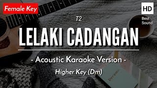 Video thumbnail of "Lelaki Cadangan (Karaoke Akustik) - T2 (Female Key | HQ Audio)"