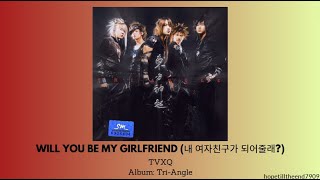 TVXQ | DBSK | TOHOSHINKI - Will You Be My Girlfriend (내 여자친구가 되어줄래?) [Lyrics] #동방신기 #tvxq #東方神起