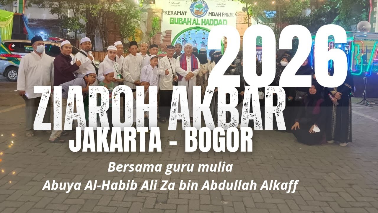 ZIARAOH AKBAR JAKARTA-BOGOR  BERSAMA GURU MULIA ABUYA AL-HABIB ALI ZA BIN ABDULLAH ALKAFF