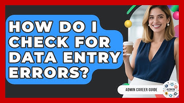 How Do I Check For Data Entry Errors? - Admin Career Guide