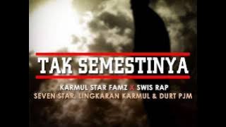 NH2F - Tak Semestinya (Karmul Star Famz, Swis Rap, Seven Star, LK & Durt PJM