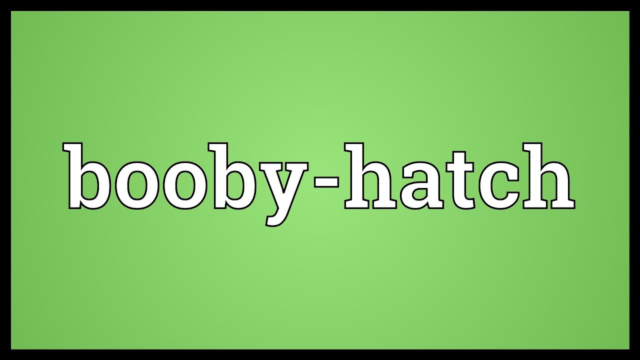 Afledning Om Uændret Booby-hatch Meaning - YouTube