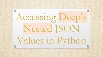 Accessing Deeply Nested JSON Values in Python