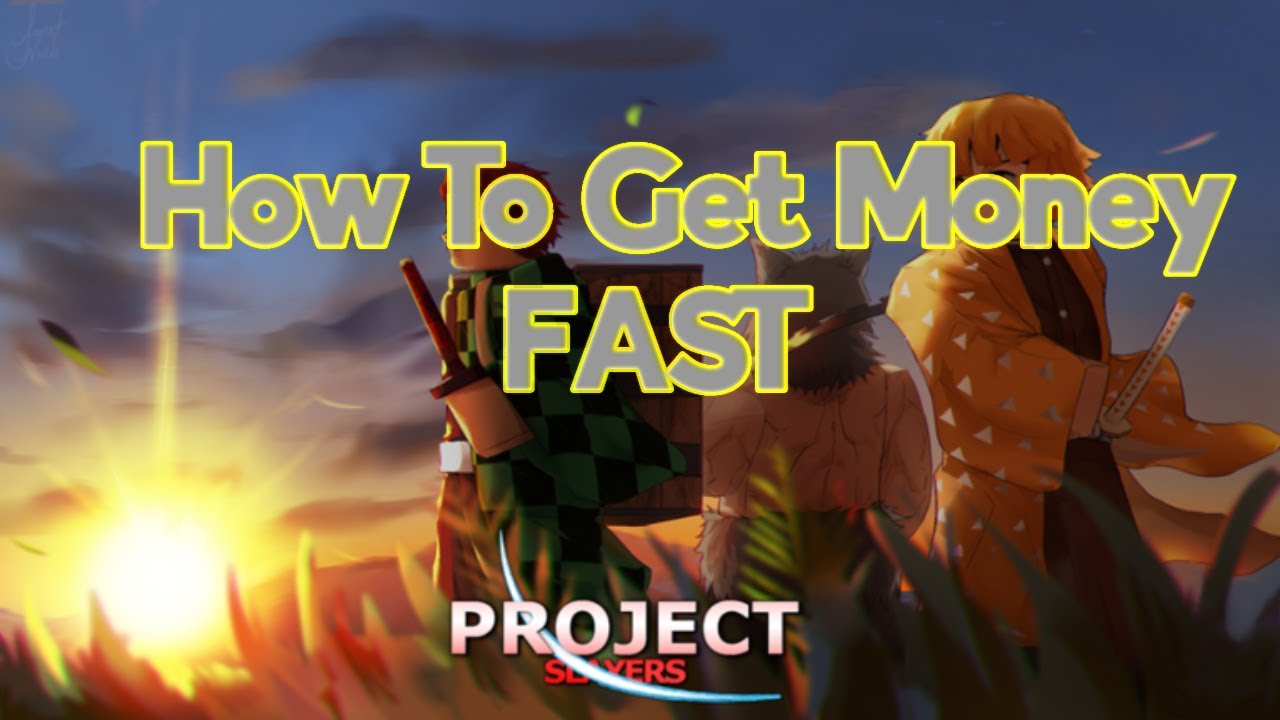 how to get money fast for beginners! PROJECT SLAYERS YouTube