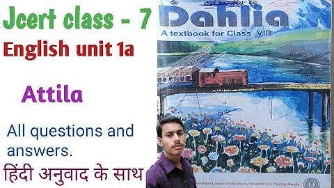 Attila /Jcert class- 7 English book unit 1a . All questions and answers.