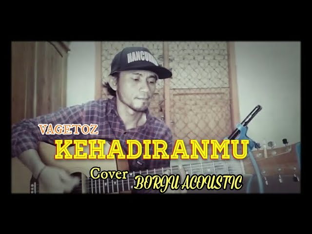 VAGETOZ - KEHADIRANMU (COVER) By BORJU ACOUSTIC class=