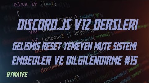 DİSCORD.JS V12 DERSLERİ | GELİŞMİŞ RESET YEMEYEN MUTE - UNMUTE SİSTEMİ | CODARE #15