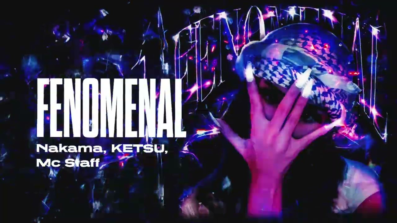 Nakama, KETSU, Mc Staff - FENOMENAL
