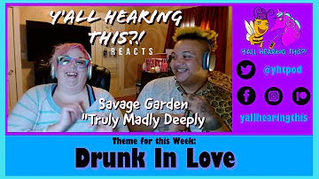 Nostalgic Reaction Savage Garden "Truly Madly Deeply" YHT Reacts Drunk In Love Kay's pick