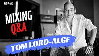 RSR416 - Tom Lord-Alge aka TLA - Answers All Your Mixing Questions!