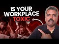 Toxic workplaces how to spot them before youre stuck  anand vaishampayan