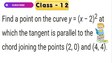 Find a point on the curve y = (x – 2)^2 at which the tangent is parallel to the chord joining the