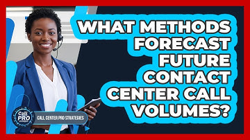 What Methods Forecast Future Contact Center Call Volumes?