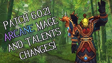 World of Warcraft: Patch 6.0.2 Arcane Mage / Talent Changes!