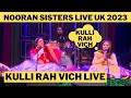 NOORAN SISTERS KULLI RAH VICH LIVE IN LONDON 02 ARENA 2023 LATEST PERFORMANCE NOORAN SISTERS LATEST