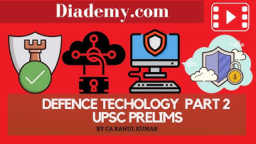 DEFENCE TECHNOLOGY FOR UPSC BEGINNERS !! Part 2 !! UPSC IAS !! DIADEMY.COM| UPSC 2021 STRATEGY
