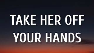 Midland - Take Her Off Your Hands (Lyrics) | If she was with me, she&#39;d be all I could see
