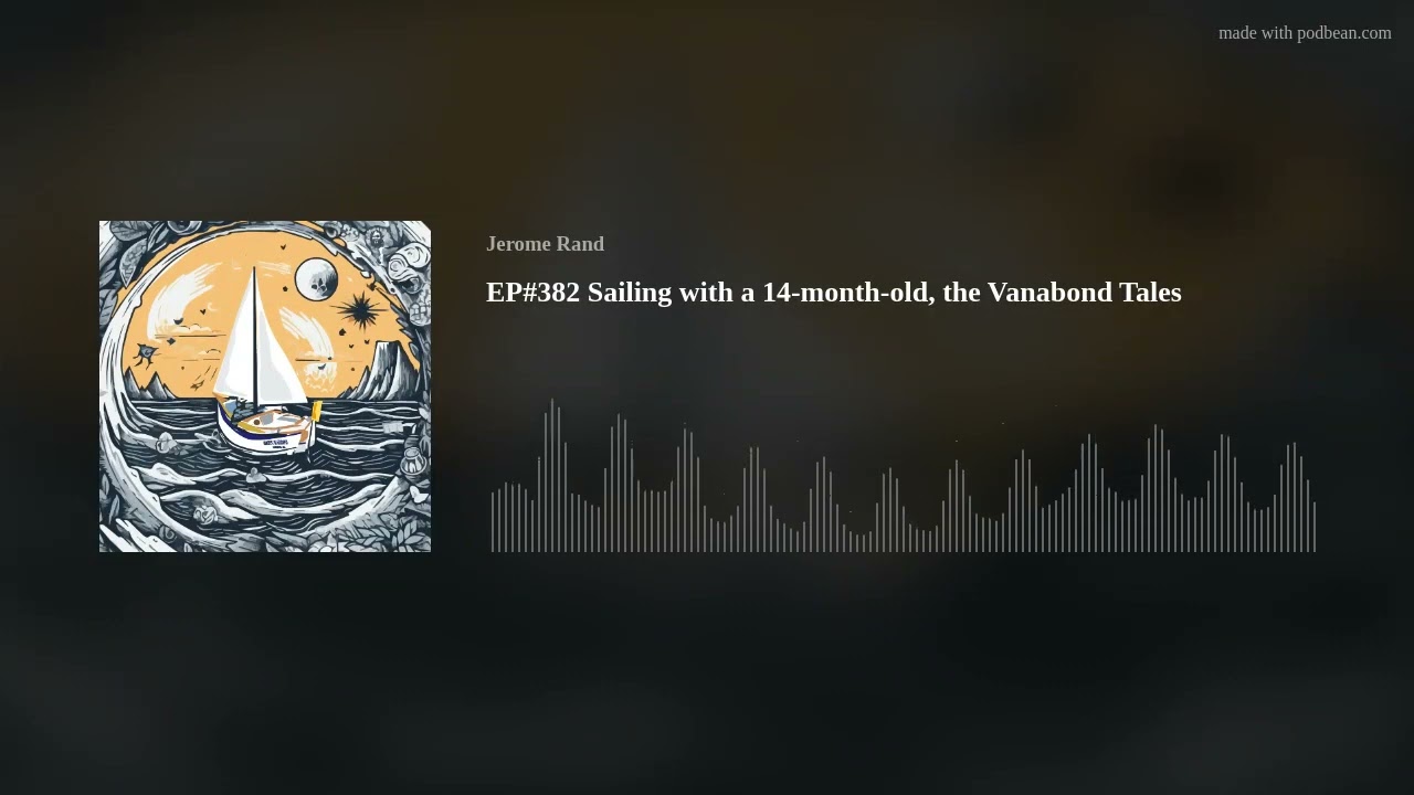 EP#382 Sailing with a 14-month-old, the Vanabond Tales