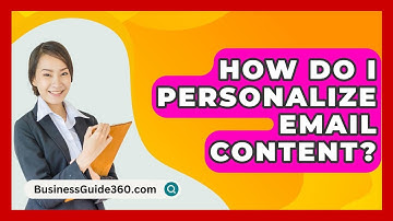 How Do I Personalize Email Content? - BusinessGuide360.com