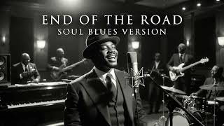 End Of The Road - Boyz II Men || SoulBlues Version
