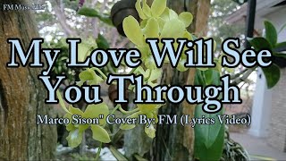 Requested Song&quot; My Love Will See You Through - Marco Sison &quot; Cover (Lyrics Video)