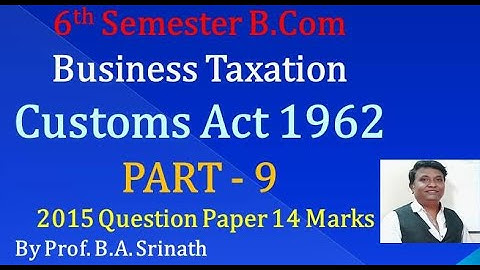 Customs Duty in Kannada PART 9 - B.Com 2015 Question Paper 14 Mark (By Srinath Sir)