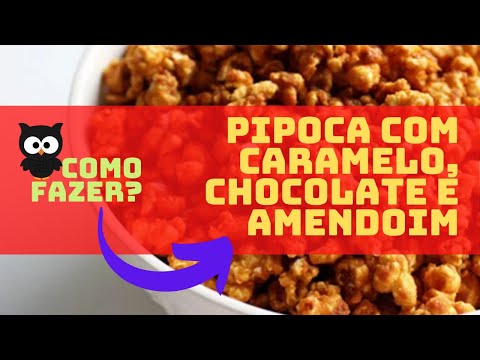 PIPOCA COM CARAMELO, CHOCOLATE E AMENDOIM