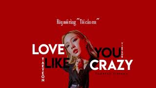 [VIETSUB] Taeyeon - Love You Like Crazy 