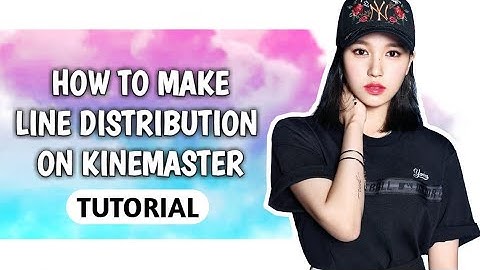 HOW TO MAKE LINE DISTRIBUTION ON KINEMASTER (TUTORIAL)